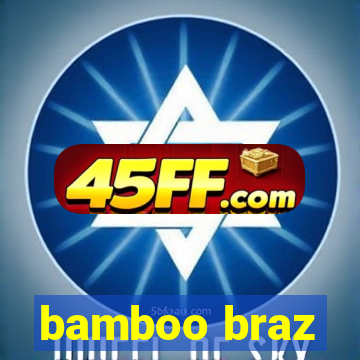 bamboo braz